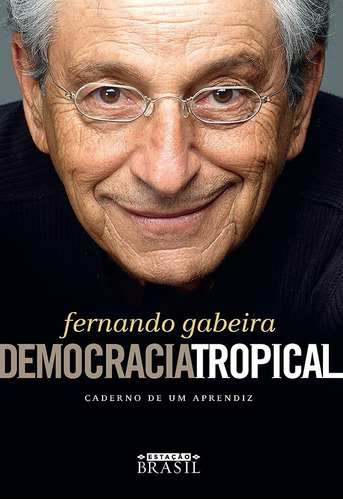 Democracia Tropical: Caderno de um aprendiz, de Gabeira, Fernando Paulo Nagle. Editora GMT Editores Ltda., capa mole em português, 2017