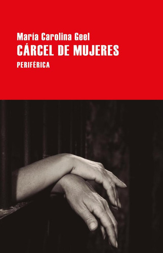 Libro: Cárcel De Mujeres. Geel, Maria Carolina. Periferica E