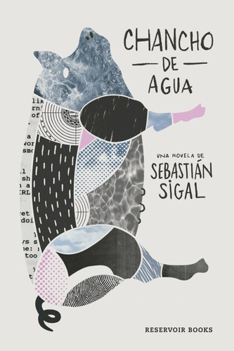 Chancho De Agua, De Sigal, Sebastián. Editorial Reservoir Books, Tapa Tapa Blanda En Español