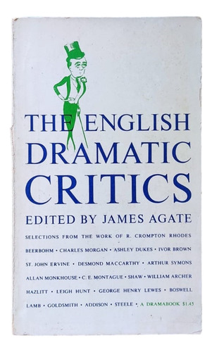 The English Dramatic Critics- Edited By James Agate 