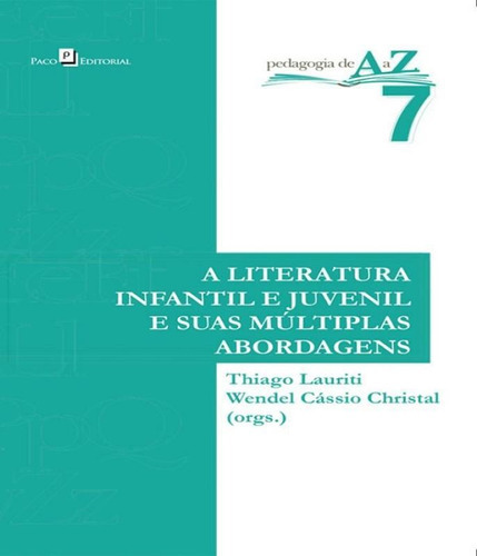Literatura Infantil E Juvenil E Suas Multiplas Abordagens, A, De Lauriti, Thiago, Christal Wendel Cassio. Editora Paco Editorial, Capa Mole, Edição 1 Em Português