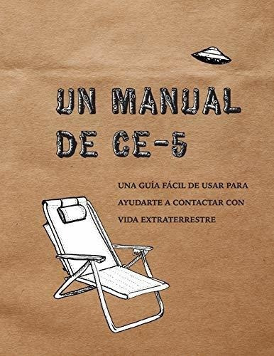 Un Manual Ce-5 : Una Guia Facil De Usar Para Ayudarte A C