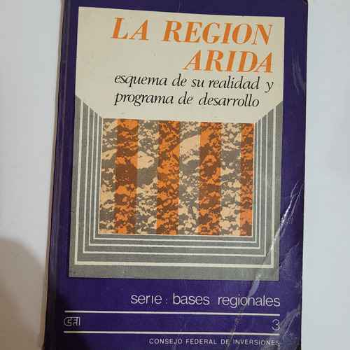Libro,la Region Arida,esquema De Su Realidad Consejo Federal