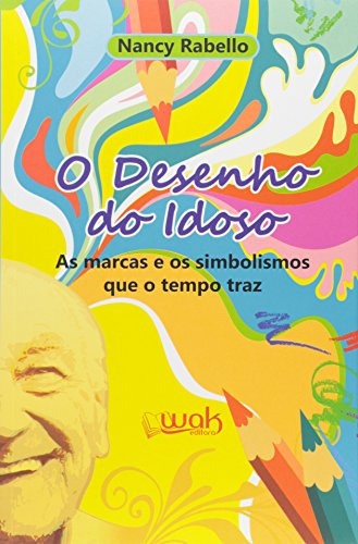 Libro Desenho Do Idoso O As Marcas E Os Simbolismos Que O Te