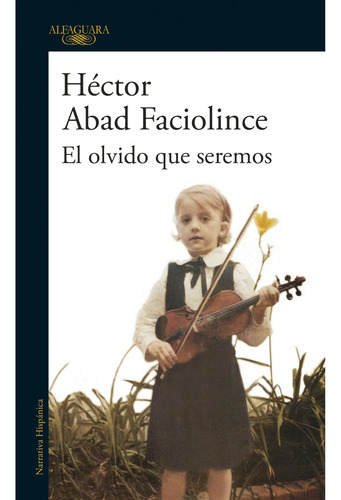 El Olvido Que Seremos  - Héctor Abad Faciolince