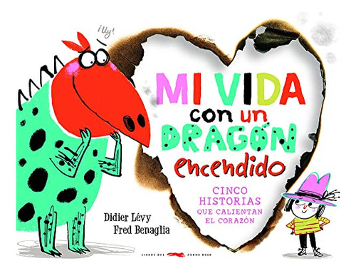 Mi Vida Con Un Dragon Encendido: Cinco Historias Que Calient