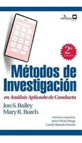Comprar Metodos De Investigacion En Analisis Aplicado De Conducta: En Análisis Aplicado De Conducta, De Jon S Bailey Mary R Burch., Vol. 1. Editorial Aba Espana, Tapa Dura, Edición 2ª Edición En Español