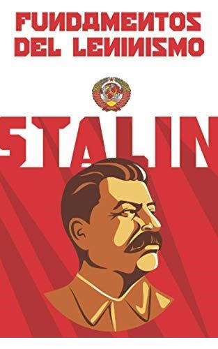 Libro : Fundamentos Del Leninismo - Stalin, Iosif 