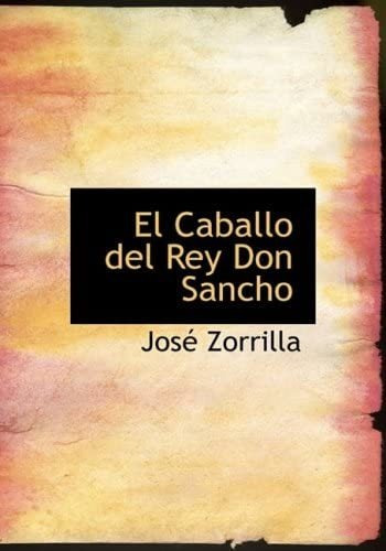 Libro: El Caballo Del Rey Don Sancho: Comedia En Cuatro Jorn
