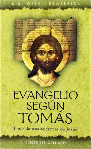 Evangelio Según Tomás. Las Palabras Secretas De Jesús