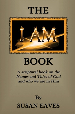 Libro The I Am Book: God's Names And Titles And Who We Ar...