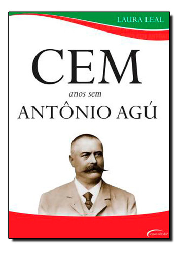 Cem Anos Sem Antonio Agu, De Laura  Conceição. Editora Novo Século, Capa Dura Em Português