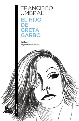 El hijo de Greta Garbo, de Umbral, Francisco. Fuera de colección Editorial Austral México, tapa blanda en español, 2017