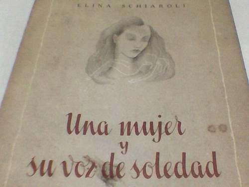 Elina Schiaroli - Una Mujer Y Su Voz De Soledad (u)