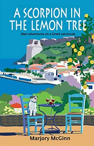 A Scorpion In The Lemon Tree: Mad Adventures On A Greek Peninsula (the Peloponnese Series), De Mcginn, Marjory. Editorial Createspace Independent Publishing Platform, Tapa Blanda En Inglés