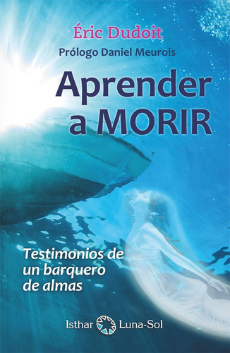 APRENDER A MORIR, de ERIC DUDOIT. Editorial Ediciones Isthar Luna Sol, tapa blanda en español