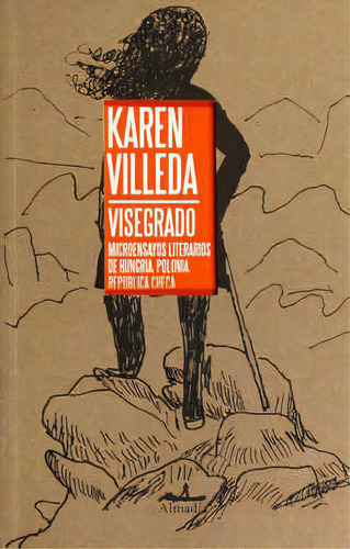 Visegrado: Microensayos Literarios De Hungría, Polonia, República Checa, De Karen Villeda. Editorial Almadia, Edición 1 En Español, 2018