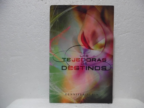 Las Tejedoras De Destinos / Gennifer Albin / Alfaguara 