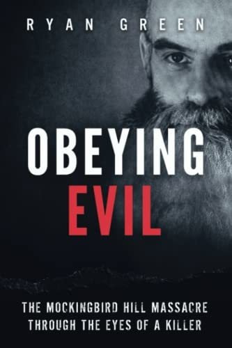 Book : Obeying Evil The Mockingbird Hill Massacre Through..