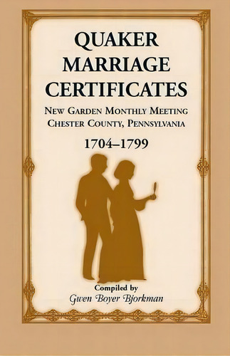 Quaker Marriage Certificates, De Gwen Boyer Bjorkman. Editorial Heritage Books, Tapa Blanda En Inglés