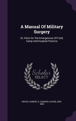 Libro A Manual Of Military Surgery: Or, Hints On The Emer...