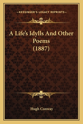 Libro A Life's Idylls And Other Poems (1887) - Conway, Hugh