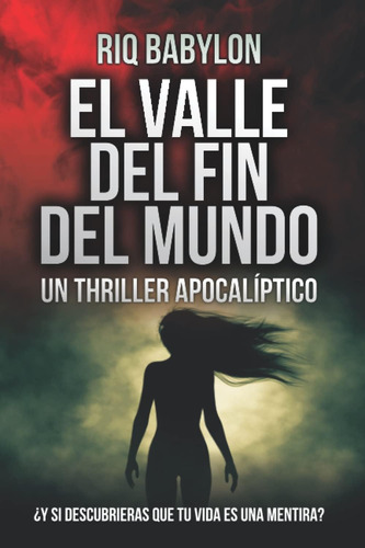 Libro: El Valle Del Fin Del Mundo: Un Thriller Apocalíptico