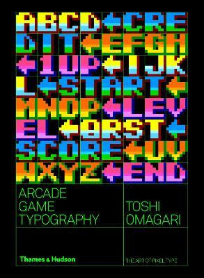 Arcade Game Typography : The Art Of Pixel Type - Toshi Om...