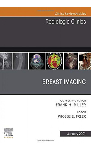 Breast Imaging, An Issue Of Radiologic Clinics Of North Amer