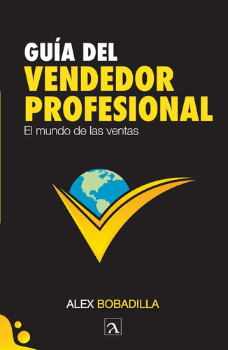 Guía Del Vendedor Profesional, De Alex Bobadilla. Editorial Ordinal Books, Tapa Blanda En Español, 2021