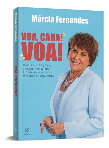 Voa, Cara! Voa!: Magias, Orações, Encantamentos E Conselhos Para Melhorar Sua Vida, De Marcia Fernandes Edição 1 Ano 2022 Em Português Capa Mole Editora Principium