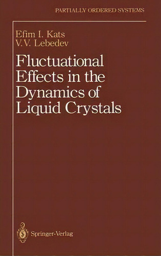 Fluctuational Effects In The Dynamics Of Liquid Crystals, De E.i. Kats. Editorial Springer-verlag New York Inc., Tapa Dura En Inglés