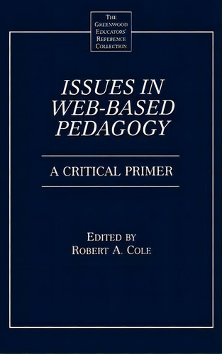 Issues In Web-based Pedagogy, De Robert A. Cole. Editorial Abc Clio, Tapa Dura En Inglés