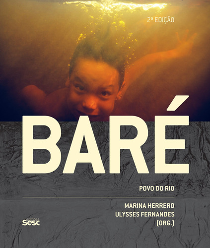 Baré: povo do rio, de Baré, Marivelton Barroso. Editora Edições Sesc São Paulo, capa mole em inglés/português, 2015