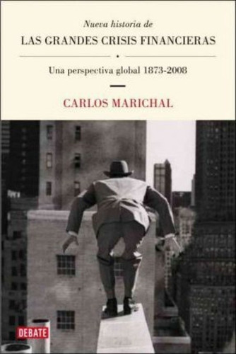 Nueva Historia De Las Grandes Crisis Financieras / New Histo