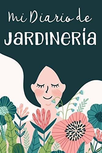 Mi Diario De Jardinería: Cuaderno De Notas, Libreta De Apunt