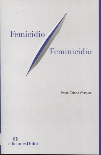 Femicidio Feminicidio, Patsili Toledo, Didot