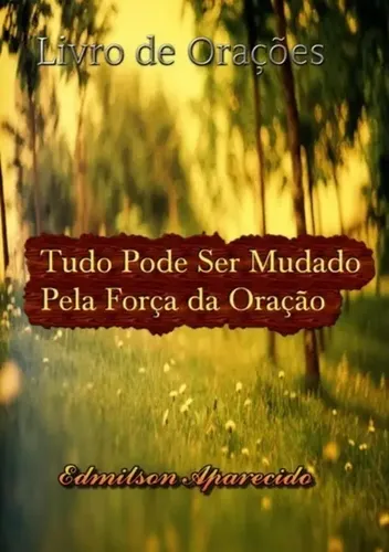 Livro Tudo Pode Ser Mudado Pela Força Da Oração | MercadoLivre