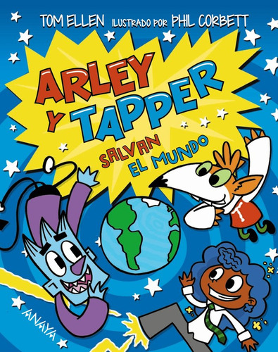 Arley Y Tapper Salvan El Mundo, De Ellen, Tom. Editorial Anaya Infantil Y Juvenil, Tapa Blanda En Español