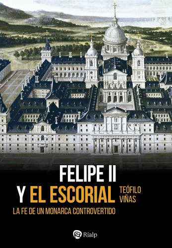 Libro Felipe Ii Y El Escorial - Viã¿as Roman, Teofilo