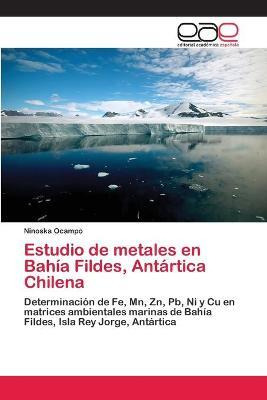 Libro Estudio De Metales En Bahia Fildes, Antartica Chile...