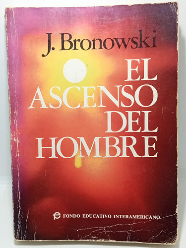 El Ascenso Del Hombre - J Bronowski - F Interamericano 1979