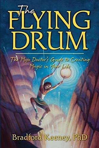 Libro: The Flying Drum: The Mojo Doctorøs Guide To Creating