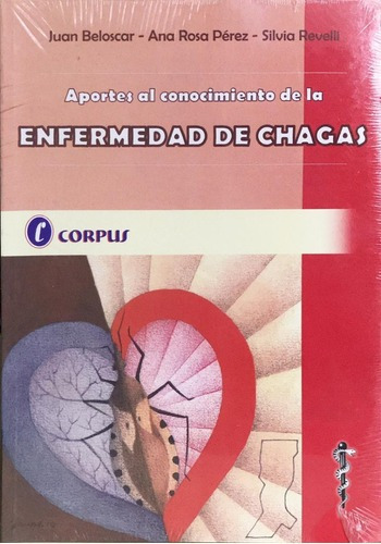 Aportes Al Conocimiento De La Enfermedad De Chagas -, De Juan Beloscar. Editorial Corpus En Español