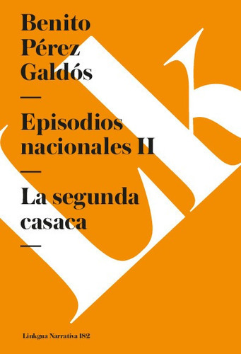 Episodios Nacionales Ii. La Segunda Casaca, De Benito Pérez Galdós. Editorial Linkgua Red Ediciones En Español