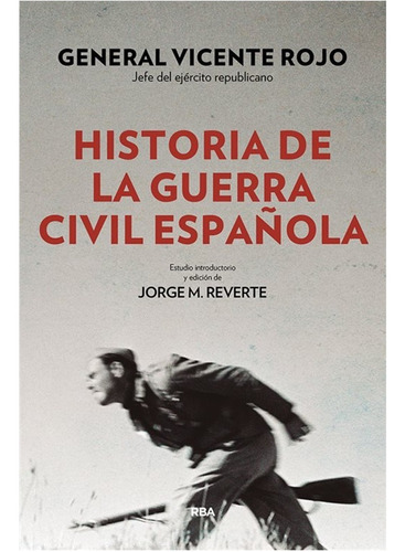 Historia De La Guerra Civil Española /  Gral. Vicente Rojo