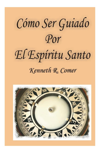 Libro: Como Ser Guiado Por El Espiritu Santo (spanish Editio