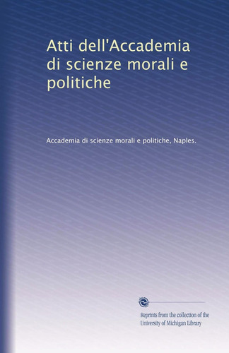 Libro: Atti Dell Accademia Di Scienze Morali E Politiche (it