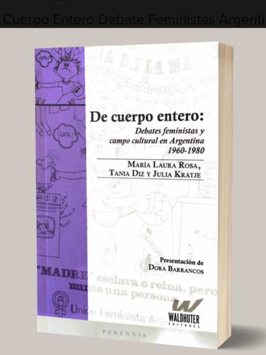Imagen 1 de 1 de De Cuerpo Entero Debate Feministas Argentina 1960 1980 Rosa