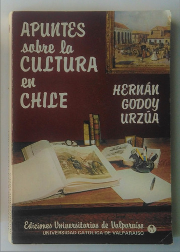 Hernan Godoy. Apuntes Sobre La Cultura En Chile